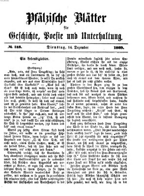 Pfälzische Blätter für Geschichte, Poesie und Unterhaltung (Zweibrücker Wochenblatt) Dienstag 14. Dezember 1869