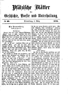 Pfälzische Blätter für Geschichte, Poesie und Unterhaltung (Zweibrücker Wochenblatt) Dienstag 1. März 1870