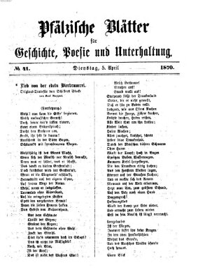 Pfälzische Blätter für Geschichte, Poesie und Unterhaltung (Zweibrücker Wochenblatt) Dienstag 5. April 1870