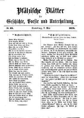 Pfälzische Blätter für Geschichte, Poesie und Unterhaltung (Zweibrücker Wochenblatt) Samstag 7. Mai 1870