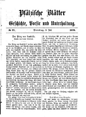 Pfälzische Blätter für Geschichte, Poesie und Unterhaltung (Zweibrücker Wochenblatt) Dienstag 5. Juli 1870