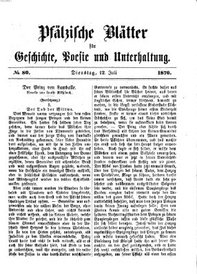 Pfälzische Blätter für Geschichte, Poesie und Unterhaltung (Zweibrücker Wochenblatt) Dienstag 12. Juli 1870