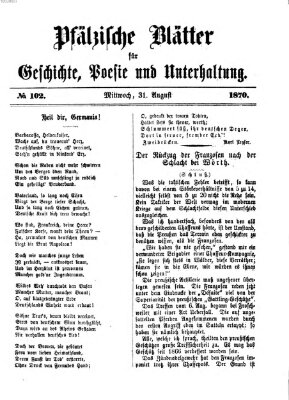 Pfälzische Blätter für Geschichte, Poesie und Unterhaltung (Zweibrücker Wochenblatt) Mittwoch 31. August 1870