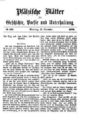 Pfälzische Blätter für Geschichte, Poesie und Unterhaltung (Zweibrücker Wochenblatt) Montag 21. November 1870