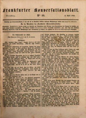 Frankfurter Konversationsblatt (Frankfurter Ober-Post-Amts-Zeitung) Dienstag 9. April 1844