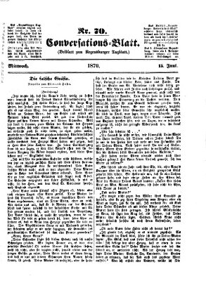 Regensburger Conversations-Blatt (Regensburger Tagblatt) Mittwoch 15. Juni 1870