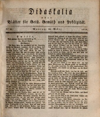 Didaskalia oder Blätter für Geist, Gemüth und Publizität (Didaskalia) Montag 22. März 1824