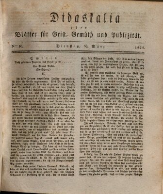 Didaskalia oder Blätter für Geist, Gemüth und Publizität (Didaskalia) Dienstag 30. März 1824