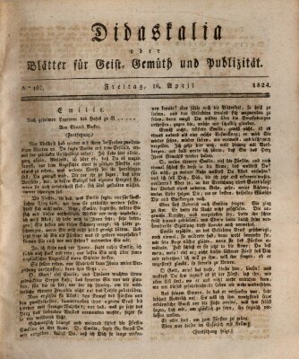 Didaskalia oder Blätter für Geist, Gemüth und Publizität (Didaskalia) Freitag 16. April 1824