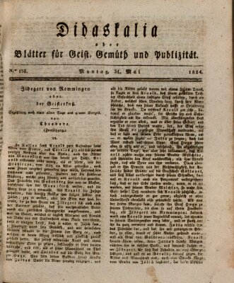 Didaskalia oder Blätter für Geist, Gemüth und Publizität (Didaskalia) Montag 31. Mai 1824