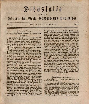 Didaskalia oder Blätter für Geist, Gemüth und Publizität (Didaskalia) Mittwoch 30. März 1825