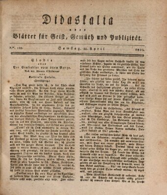 Didaskalia oder Blätter für Geist, Gemüth und Publizität (Didaskalia) Samstag 30. April 1825