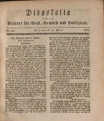 Didaskalia oder Blätter für Geist, Gemüth und Publizität (Didaskalia) Mittwoch 25. Mai 1825