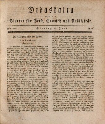 Didaskalia oder Blätter für Geist, Gemüth und Publizität (Didaskalia) Sonntag 12. Juni 1825