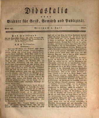 Didaskalia oder Blätter für Geist, Gemüth und Publizität (Didaskalia) Mittwoch 6. Juli 1825