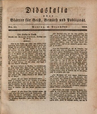 Didaskalia oder Blätter für Geist, Gemüth und Publizität (Didaskalia) Montag 26. Dezember 1825