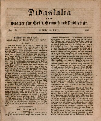 Didaskalia oder Blätter für Geist, Gemüth und Publizität (Didaskalia) Freitag 30. April 1830