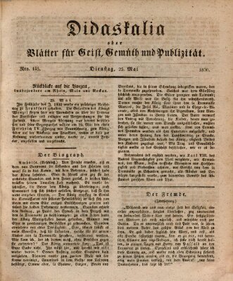 Didaskalia oder Blätter für Geist, Gemüth und Publizität (Didaskalia) Dienstag 25. Mai 1830