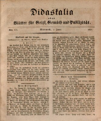 Didaskalia oder Blätter für Geist, Gemüth und Publizität (Didaskalia) Mittwoch 2. Juni 1830