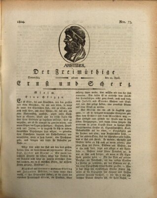 Der Freimüthige oder Ernst und Scherz (Der Freimüthige oder Unterhaltungsblatt für gebildete, unbefangene Leser) Donnerstag 12. April 1804