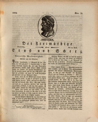 Der Freimüthige oder Ernst und Scherz (Der Freimüthige oder Unterhaltungsblatt für gebildete, unbefangene Leser) Donnerstag 19. April 1804