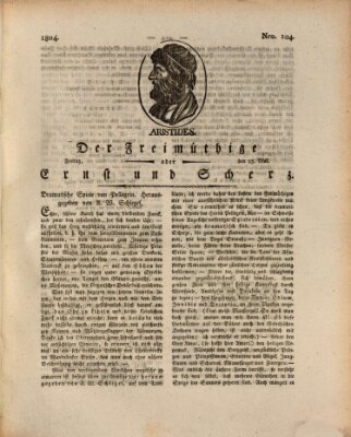 Der Freimüthige oder Ernst und Scherz (Der Freimüthige oder Unterhaltungsblatt für gebildete, unbefangene Leser) Freitag 25. Mai 1804