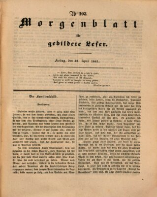 Morgenblatt für gebildete Leser (Morgenblatt für gebildete Stände) Freitag 30. April 1841