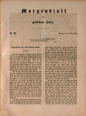 Morgenblatt für gebildete Leser (Morgenblatt für gebildete Stände) Mittwoch 31. März 1847