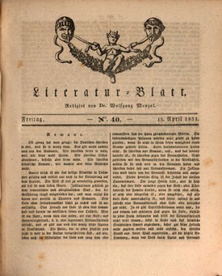 Morgenblatt für gebildete Stände. Literatur-Blatt (Morgenblatt für gebildete Stände) Freitag 15. April 1831