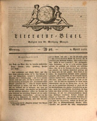 Morgenblatt für gebildete Stände. Literatur-Blatt (Morgenblatt für gebildete Stände) Montag 9. April 1832