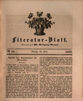 Morgenblatt für gebildete Stände. Literatur-Blatt (Morgenblatt für gebildete Stände) Montag 18. April 1836