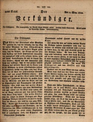 Der Verkündiger oder Zeitschrift für die Fortschritte und neuesten Beobachtungen, Entdeckungen und Erfindungen in den Künsten und Wissenschaften und für gegenseitige Unterhaltung Dienstag 15. Mai 1810