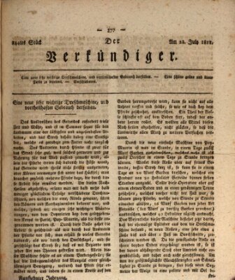 Der Verkündiger oder Zeitschrift für die Fortschritte und neuesten Beobachtungen, Entdeckungen und Erfindungen in den Künsten und Wissenschaften und für gegenseitige Unterhaltung Montag 22. Juli 1811