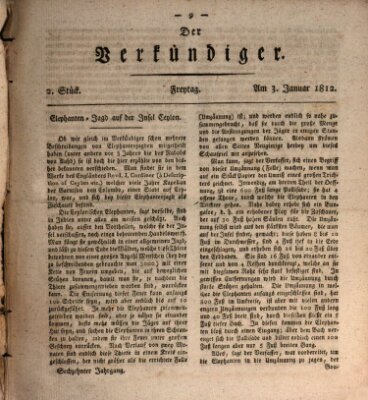 Der Verkündiger oder Zeitschrift für die Fortschritte und neuesten Beobachtungen, Entdeckungen und Erfindungen in den Künsten und Wissenschaften und für gegenseitige Unterhaltung Freitag 3. Januar 1812