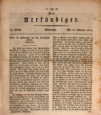 Der Verkündiger oder Zeitschrift für die Fortschritte und neuesten Beobachtungen, Entdeckungen und Erfindungen in den Künsten und Wissenschaften und für gegenseitige Unterhaltung Mittwoch 12. Februar 1812