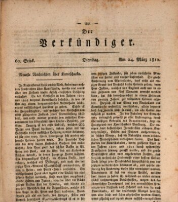 Der Verkündiger oder Zeitschrift für die Fortschritte und neuesten Beobachtungen, Entdeckungen und Erfindungen in den Künsten und Wissenschaften und für gegenseitige Unterhaltung Dienstag 24. März 1812