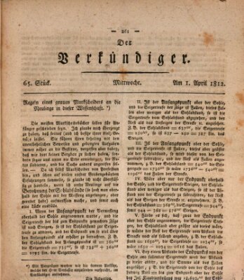 Der Verkündiger oder Zeitschrift für die Fortschritte und neuesten Beobachtungen, Entdeckungen und Erfindungen in den Künsten und Wissenschaften und für gegenseitige Unterhaltung Mittwoch 1. April 1812