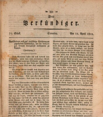 Der Verkündiger oder Zeitschrift für die Fortschritte und neuesten Beobachtungen, Entdeckungen und Erfindungen in den Künsten und Wissenschaften und für gegenseitige Unterhaltung Sonntag 12. April 1812