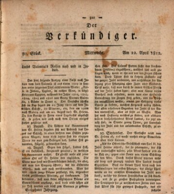 Der Verkündiger oder Zeitschrift für die Fortschritte und neuesten Beobachtungen, Entdeckungen und Erfindungen in den Künsten und Wissenschaften und für gegenseitige Unterhaltung Mittwoch 22. April 1812