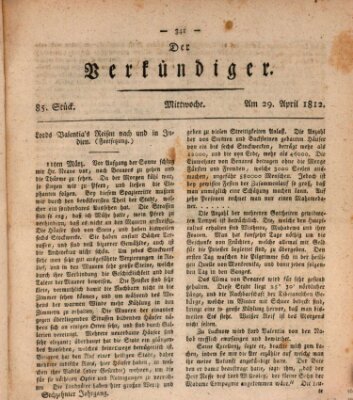 Der Verkündiger oder Zeitschrift für die Fortschritte und neuesten Beobachtungen, Entdeckungen und Erfindungen in den Künsten und Wissenschaften und für gegenseitige Unterhaltung Mittwoch 29. April 1812