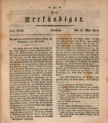 Der Verkündiger oder Zeitschrift für die Fortschritte und neuesten Beobachtungen, Entdeckungen und Erfindungen in den Künsten und Wissenschaften und für gegenseitige Unterhaltung Dienstag 26. Mai 1812