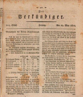 Der Verkündiger oder Zeitschrift für die Fortschritte und neuesten Beobachtungen, Entdeckungen und Erfindungen in den Künsten und Wissenschaften und für gegenseitige Unterhaltung Freitag 29. Mai 1812