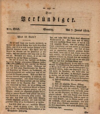 Der Verkündiger oder Zeitschrift für die Fortschritte und neuesten Beobachtungen, Entdeckungen und Erfindungen in den Künsten und Wissenschaften und für gegenseitige Unterhaltung Sonntag 7. Juni 1812