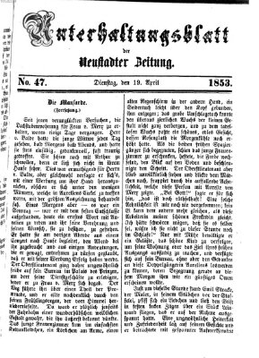 Neustadter Zeitung. Unterhaltungsblatt der Neustadter Zeitung (Neustadter Zeitung) Dienstag 19. April 1853