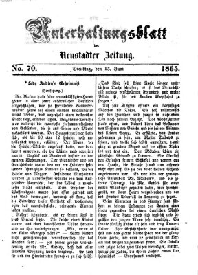 Neustadter Zeitung. Unterhaltungsblatt der Neustadter Zeitung (Neustadter Zeitung) Dienstag 13. Juni 1865