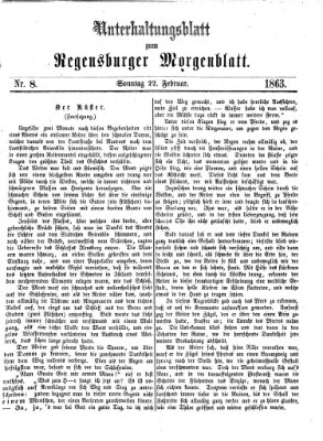 Regensburger Morgenblatt. Unterhaltungsblatt zum Regensburger Morgenblatt (Regensburger Morgenblatt) Sonntag 22. Februar 1863