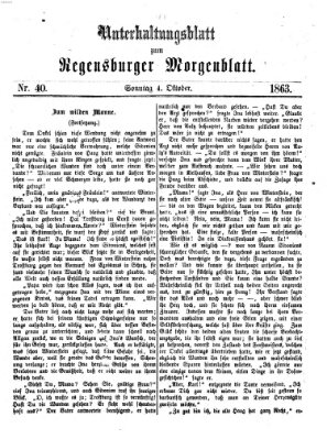 Regensburger Morgenblatt. Unterhaltungsblatt zum Regensburger Morgenblatt (Regensburger Morgenblatt) Sonntag 4. Oktober 1863