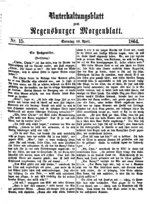 Regensburger Morgenblatt. Unterhaltungsblatt zum Regensburger Morgenblatt (Regensburger Morgenblatt) Sonntag 10. April 1864