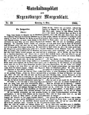 Regensburger Morgenblatt. Unterhaltungsblatt zum Regensburger Morgenblatt (Regensburger Morgenblatt) Sonntag 8. Mai 1864