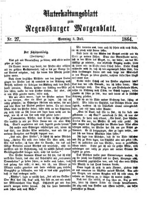 Regensburger Morgenblatt. Unterhaltungsblatt zum Regensburger Morgenblatt (Regensburger Morgenblatt) Sonntag 3. Juli 1864